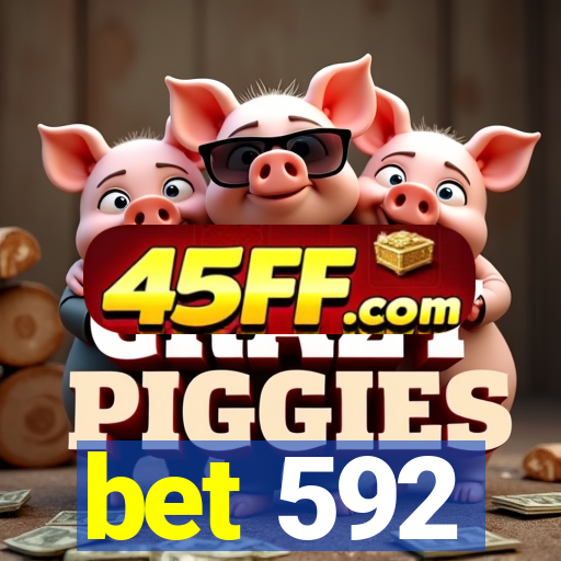 bet 592